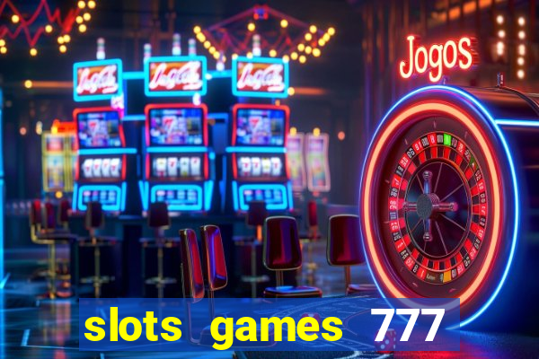 slots games 777 casino free u3172