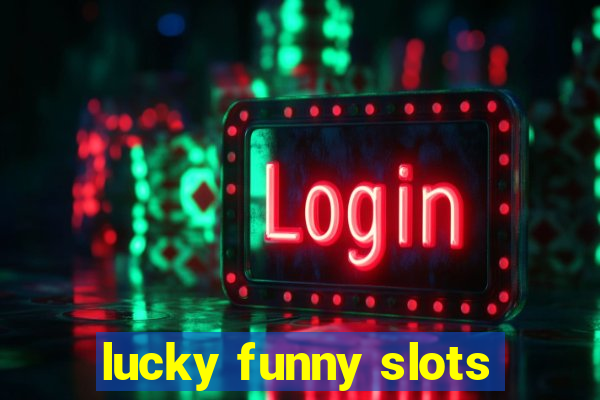 lucky funny slots