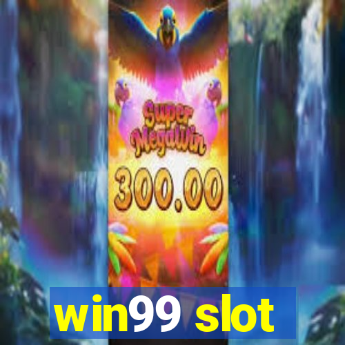 win99 slot