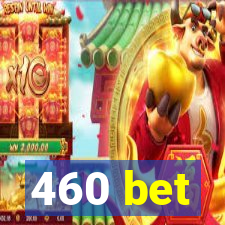 460 bet