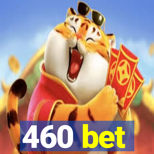 460 bet