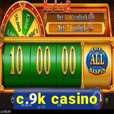 c.9k casino