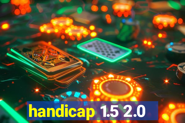 handicap 1.5 2.0