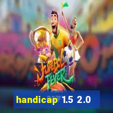 handicap 1.5 2.0