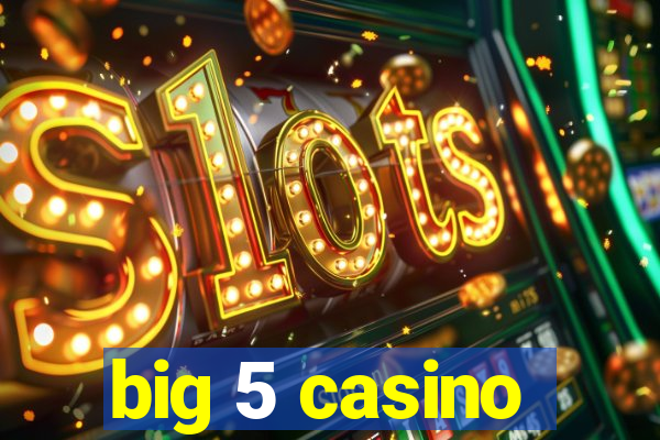 big 5 casino