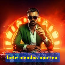 bete mendes morreu