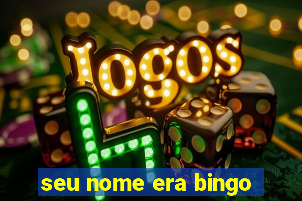 seu nome era bingo