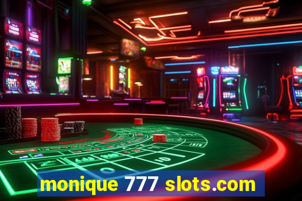 monique 777 slots.com