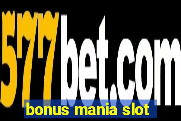 bonus mania slot