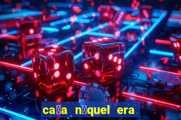 ca莽a n铆quel era do gelo