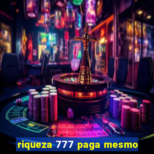 riqueza 777 paga mesmo