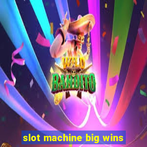 slot machine big wins