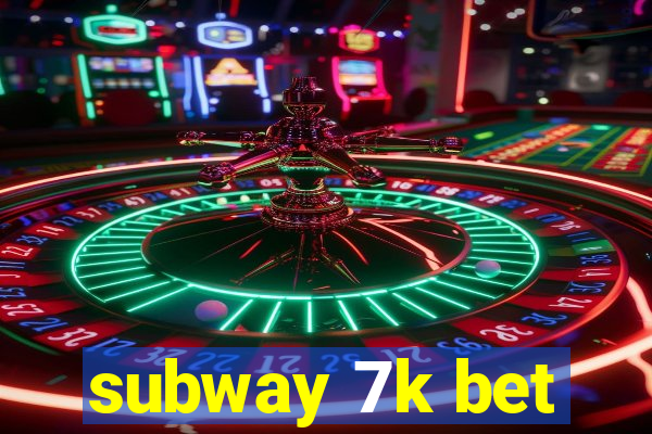 subway 7k bet