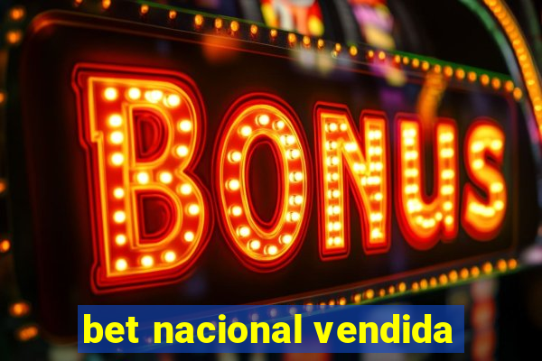 bet nacional vendida