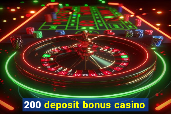 200 deposit bonus casino