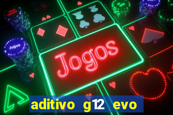 aditivo g12 evo ficha tecnica