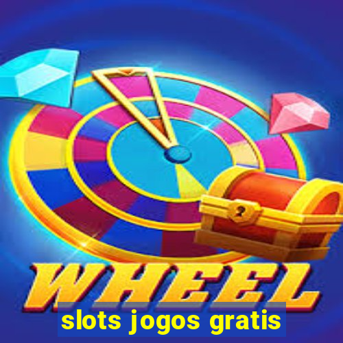 slots jogos gratis