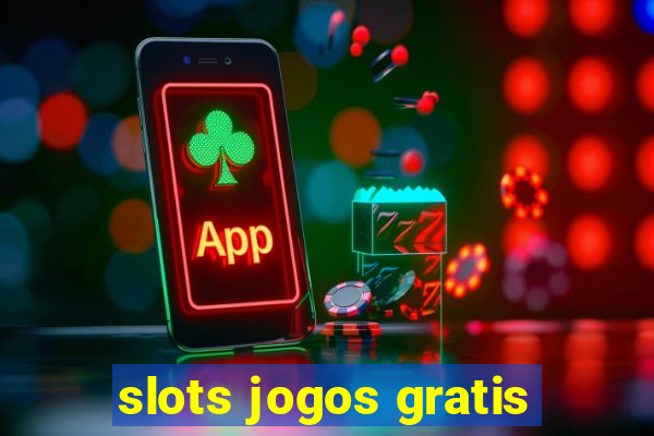 slots jogos gratis