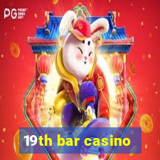 19th bar casino