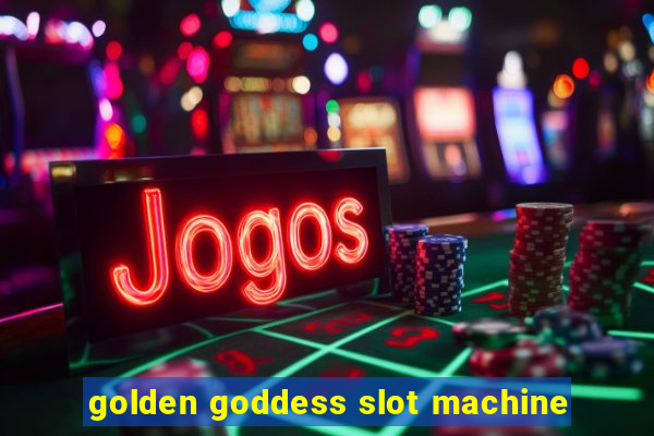 golden goddess slot machine