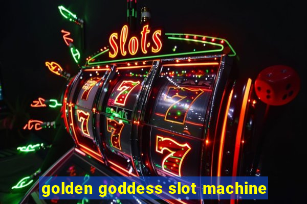 golden goddess slot machine