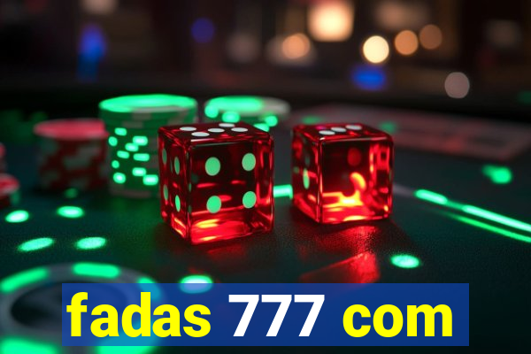 fadas 777 com