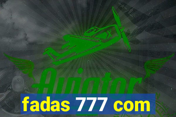 fadas 777 com