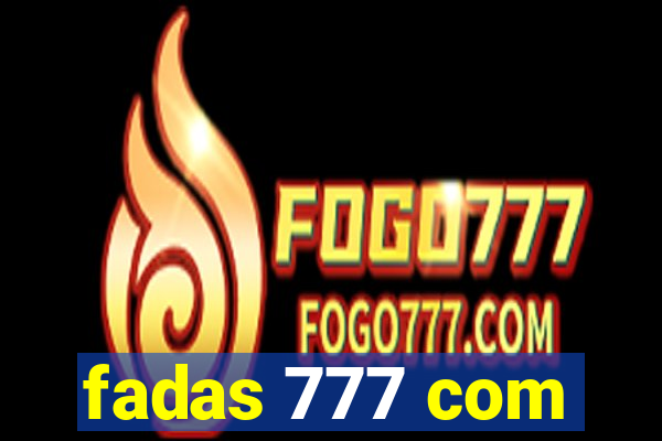 fadas 777 com