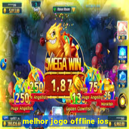 melhor jogo offline ios