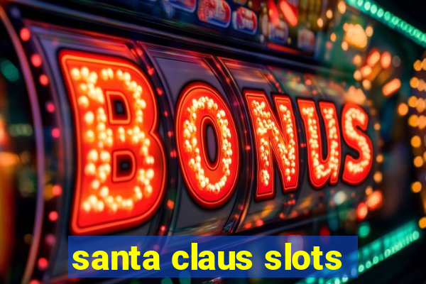 santa claus slots