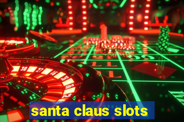 santa claus slots