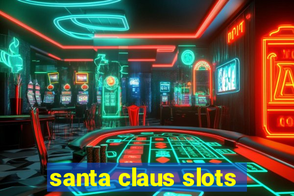 santa claus slots