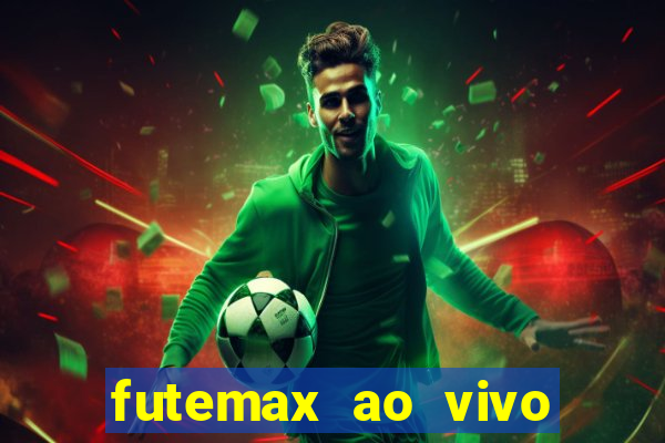 futemax ao vivo sem an煤ncio