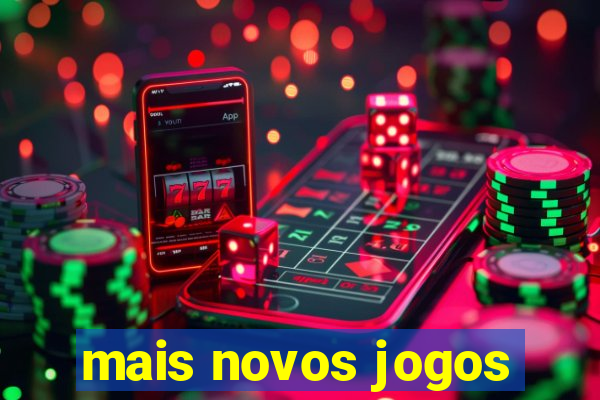 mais novos jogos