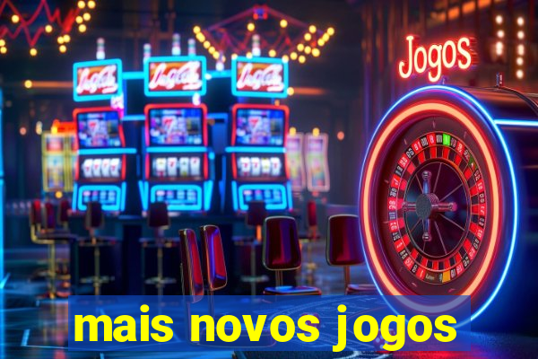 mais novos jogos