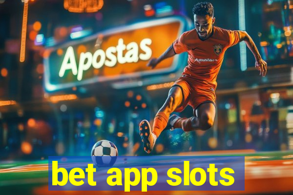 bet app slots