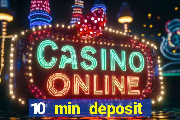 10 min deposit online casino