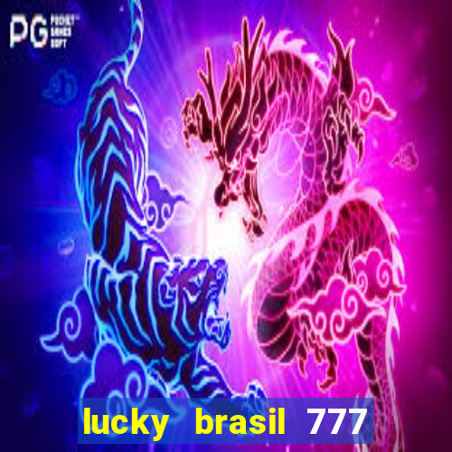 lucky brasil 777 paga mesmo