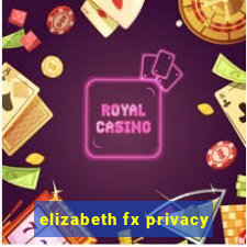 elizabeth fx privacy