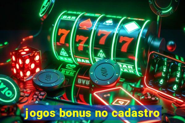 jogos bonus no cadastro