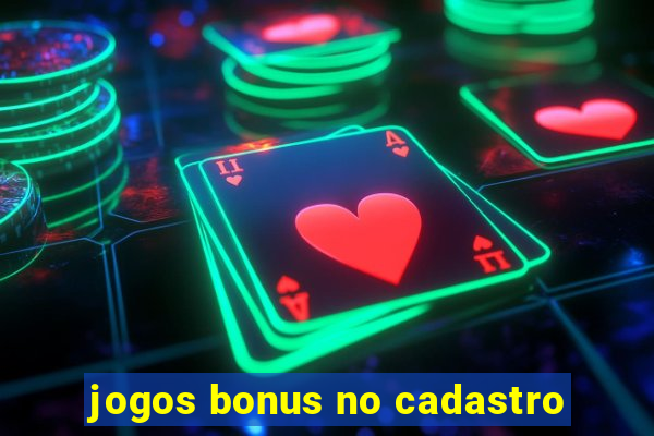 jogos bonus no cadastro