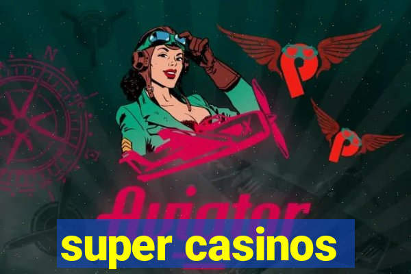 super casinos