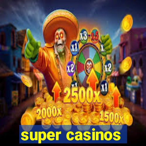 super casinos