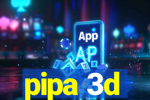 pipa 3d