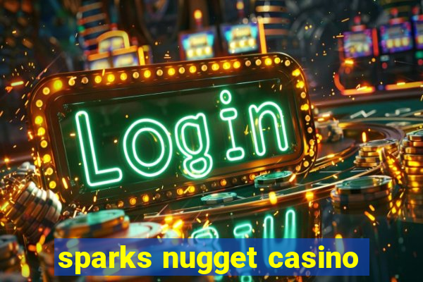 sparks nugget casino