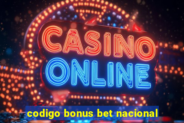 codigo bonus bet nacional