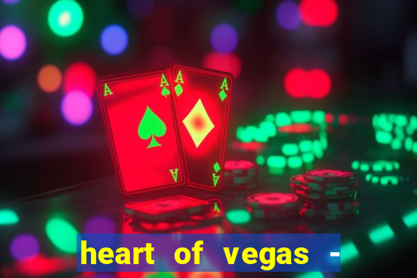 heart of vegas - slots casino