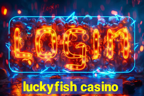 luckyfish casino