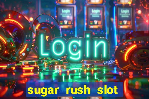 sugar rush slot dinheiro real