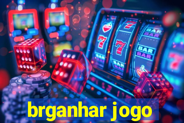 brganhar jogo